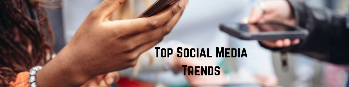 Top Social Media Trends