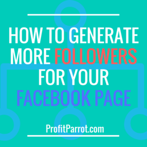 How To Generate More Followers For Your Facebook Page