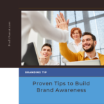Proven Tips to Build Brand Awareness