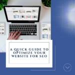 A Quick Guide to Optimize Your Website for SEO