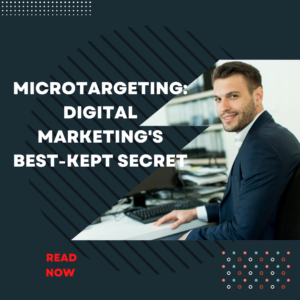 Microtargeting Digital Marketing's Best-Kept Secret