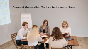 Demand Generation Tactics to Increase Sales