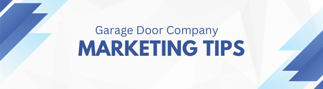 Garage Door Company marketing tips